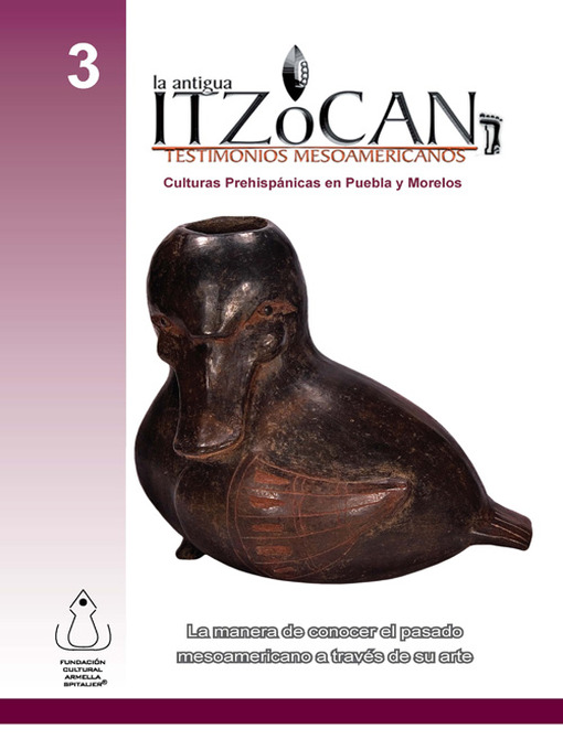 Title details for La Antigua Itzocan,Testimonios Mesoamericanos by FCAS- Fundación Cultural Armella Spitalier - Available